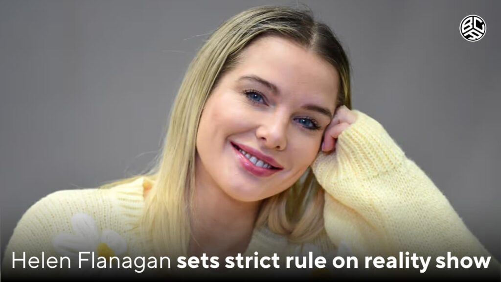Helen Flanagan sets strict rule on reality show