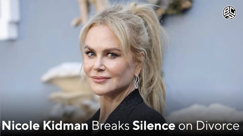 Nicole Kidman Breaks Silence on Divorce 