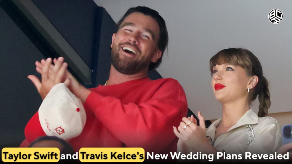 Taylor Swift and Travis Kelce's New Wedding Plans Revealed
