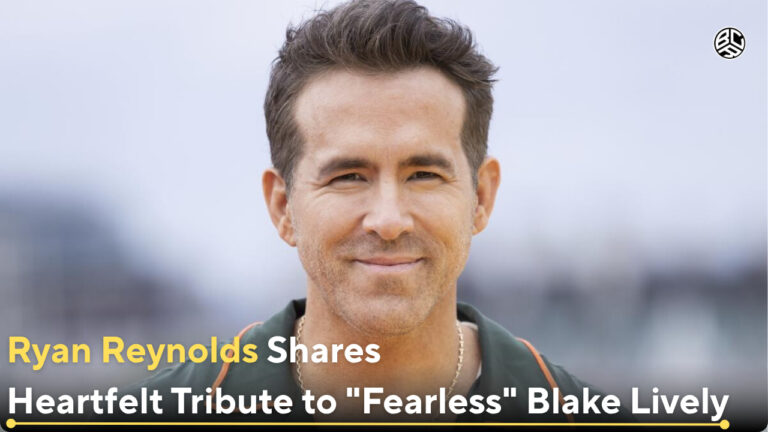 Ryan Reynolds Shares Heartfelt Tribute to "Fearless" Blake Lively